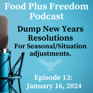 Episode 13: Dump New Years Resolutions for seasonal and situational Adjustments