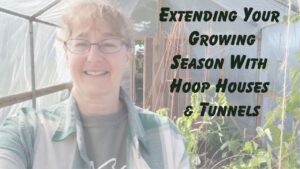 Extend your growing season with Hoop Houses and Tunnels