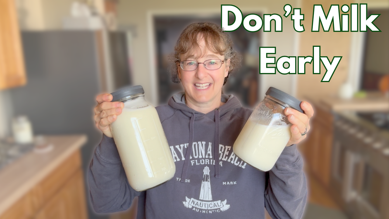 Don't Milk Early